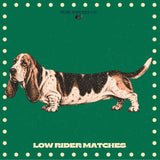 ALLUMETTES « LOW RIDER » / ALLUMETTES